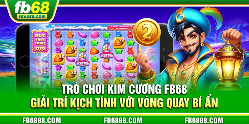 Trò chơi Kim Cương FB68 - Giải trí kịch tính với vòng quay bí ẩn