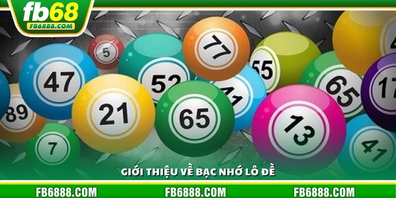 Giới thiệu về bạc nhớ lô đề