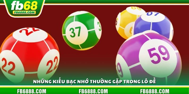 Những kiểu bạc nhớ thường gặp trong lô đề