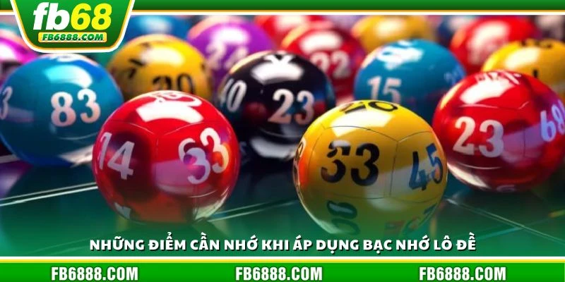 Những điểm cần nhớ khi áp dụng bạc nhớ lô đề