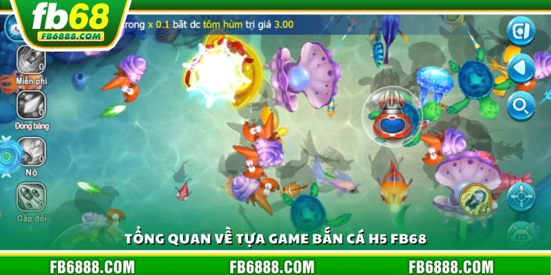 Tổng quan về tựa game bắn cá H5 FB68