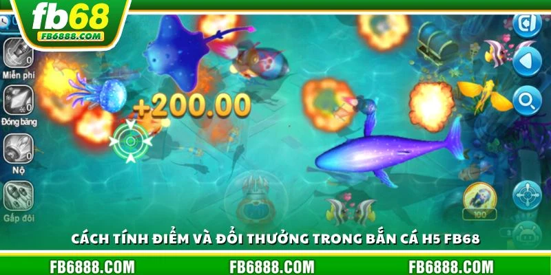 Cách tính điểm và đổi thưởng trong bắn cá H5 FB68