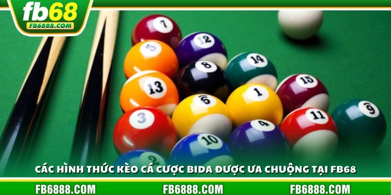 Các hình thức kèo cá cược Bida được ưa chuộng tại FB68