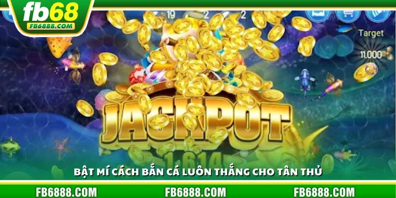 Bật mí cách bắn cá luôn thắng cho tân thủ