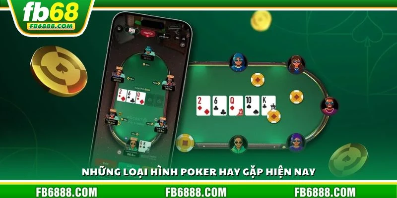 Những loại hình poker hay gặp hiện nay