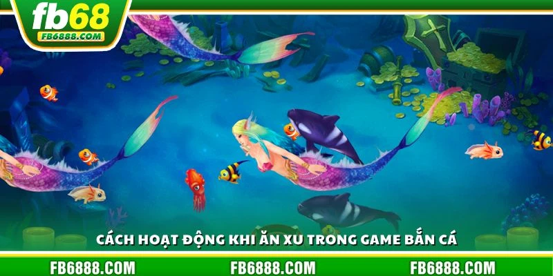 Cách hoạt động khi ăn xu trong game bắn cá