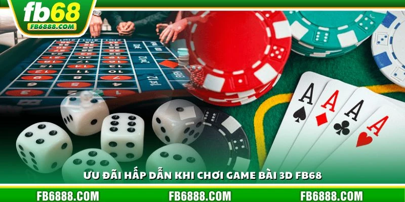 Ưu đãi hấp dẫn khi chơi game bài 3D FB68