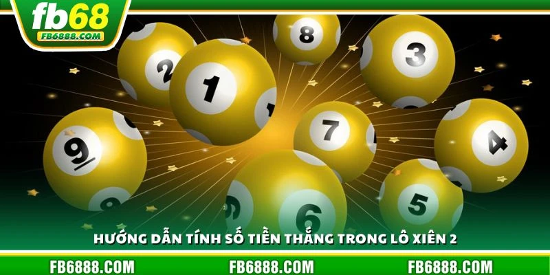 Hướng dẫn tính số tiền thắng trong lô xiên 2