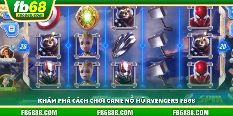 Khám phá cách chơi game nổ hũ Avengers FB68