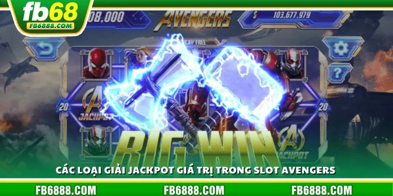 Các loại giải jackpot giá trị trong slot Avengers 