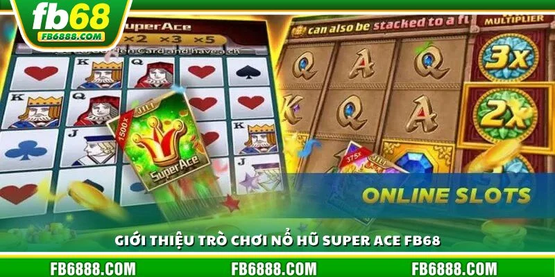 Giới thiệu trò chơi nổ hũ Super ACE FB68