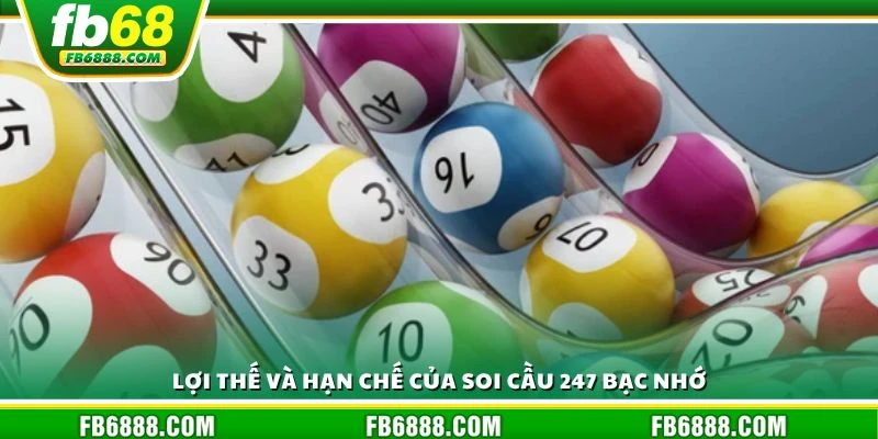 Lợi thế và hạn chế của soi cầu 247 bạc nhớ