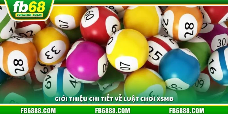 Giới thiệu chi tiết về luật chơi XSMB